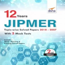 12 Year Jipmer Topic-Wise Solved Papers (2018-2007) With 5 Mock Tests